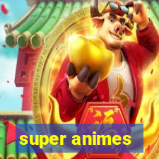 super animes